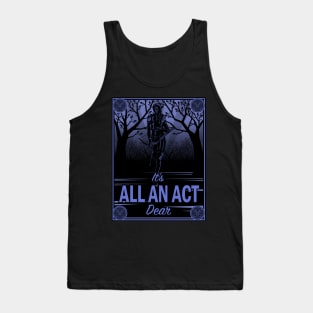 It's All an Act, Dear Tank Top